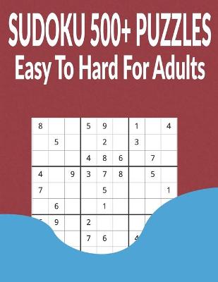 Cover of Sudoku 500+ Puzzles Easy to Hard for Adults