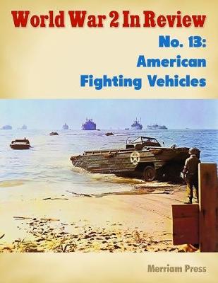 Book cover for World War 2 In Review No. 13: American Fighting Vehicles