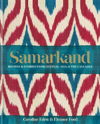 Book cover for Samarkand: Recipes and Stories From Central Asia and the Caucasus