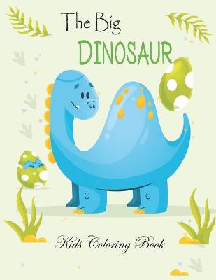 Book cover for The Big Dinosaur Kids Coloring Book