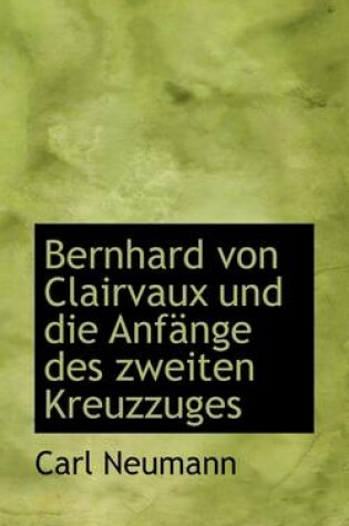 Cover of Bernhard Von Clairvaux Und Die Anf Nge Des Zweiten Kreuzzuges