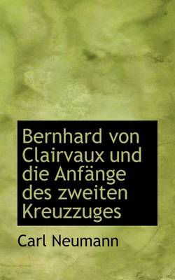 Book cover for Bernhard Von Clairvaux Und Die Anf Nge Des Zweiten Kreuzzuges