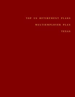 Book cover for Top US Retirement Plans - Multiemployer Plan - Texas