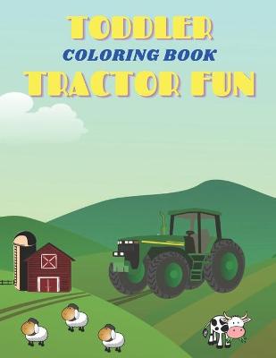 Cover of Toddler Coloring Book Tractor Fun