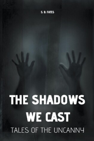 Cover of The Shadows We Cast