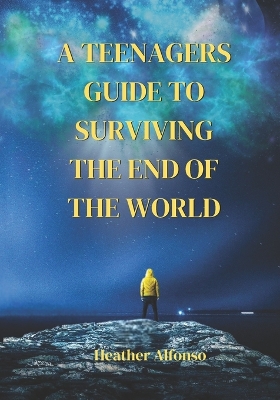 Book cover for A Teenagers Guide to Surviving the End of the World