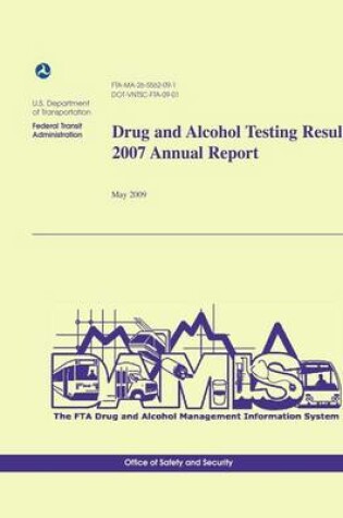 Cover of Drug and Alcohol Testing Results 2007 Annual Report