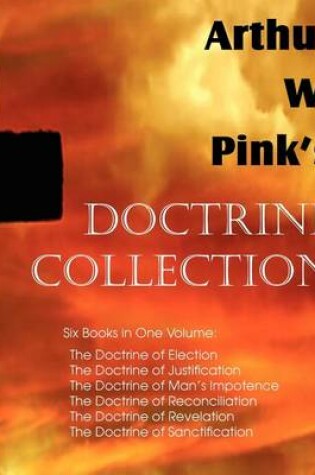 Cover of Arthur W. Pink's Doctrine Collection