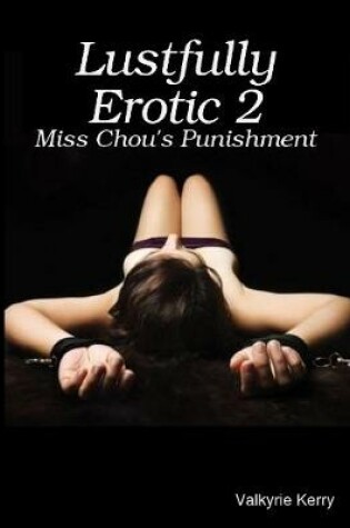 Cover of Lustfully Erotic 2: Miss Chou's Punishment