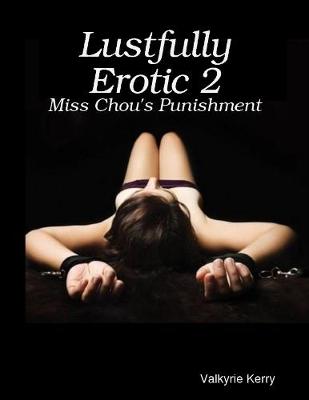 Book cover for Lustfully Erotic 2: Miss Chou's Punishment