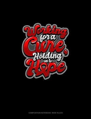 Book cover for Working For A Cure, Holding On To Hope