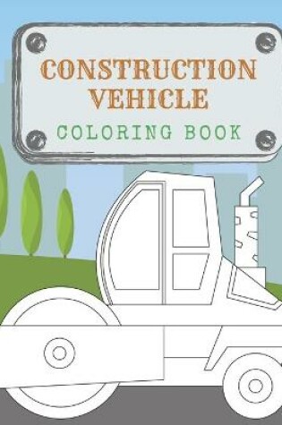 Cover of Construction Vehicles Coloring Book