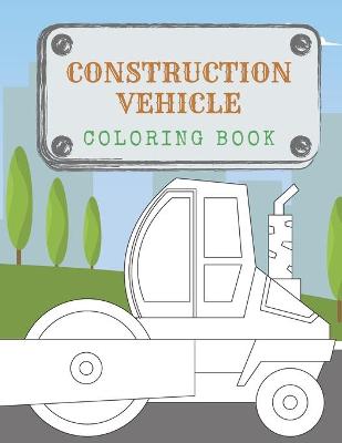 Cover of Construction Vehicles Coloring Book