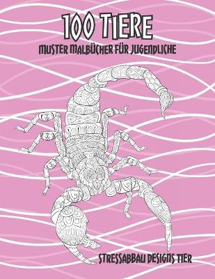 Book cover for Muster Malbucher fur Jugendliche - Stressabbau Designs Tier - 100 Tiere