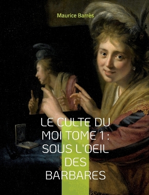 Book cover for Le culte du moi Tome 1