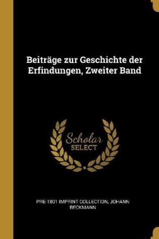 Cover of Beiträge zur Geschichte der Erfindungen, Zweiter Band
