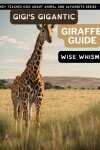 Book cover for Gigi's Gigantic Giraffe Guide