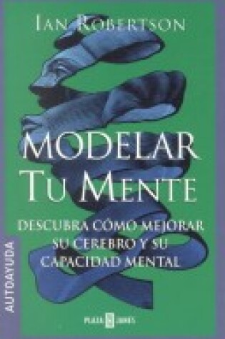 Cover of Modelar Tu Mente