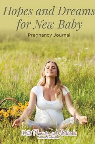 Cover of Hopes and Dreams for New Baby - Pregnancy Journal