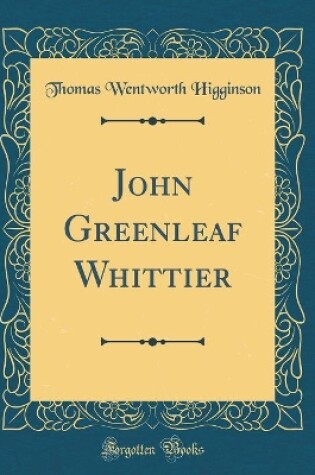 Cover of John Greenleaf Whittier (Classic Reprint)