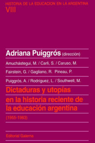 Cover of Dictaduras o Utopias En La Historia Reciente De La Educacion Argentina : 1955-1983