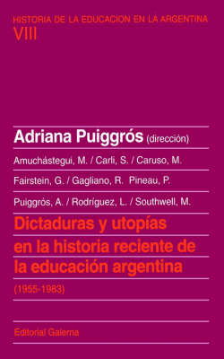 Book cover for Dictaduras o Utopias En La Historia Reciente De La Educacion Argentina : 1955-1983