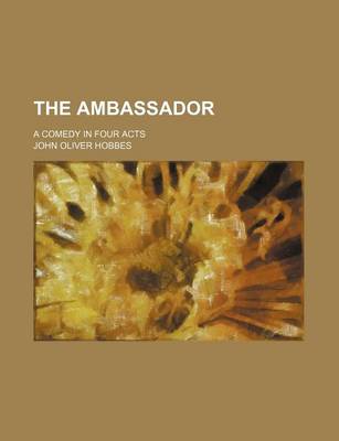 Book cover for The Ambassador; A Comedy in Four Acts