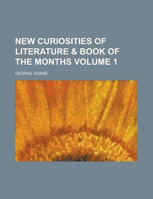 Book cover for New Curiosities of Literature & Book of the Months Volume 1