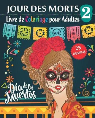 Cover of Jour des morts 2 - Livre de Coloriage pour Adultes