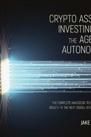 Cover of Crypto Asset Investing in the Age of Autonomy