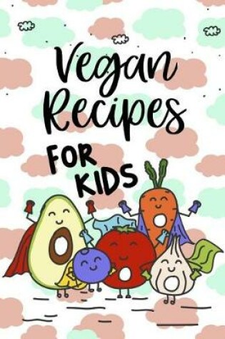 Cover of Vegan Recipes for Kids