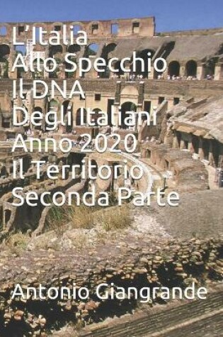 Cover of L'Italia Allo Specchio Il DNA Degli Italiani Anno 2020 Il Territorio Seconda Parte