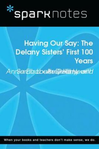 Cover of Having Our Say: The Delany Sisters' First 100 Years (Sparknotes Literature Guide)