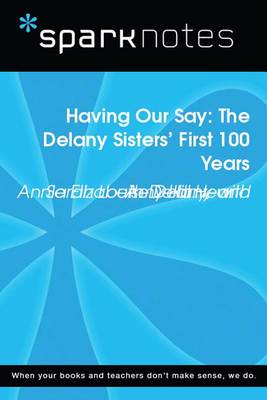 Book cover for Having Our Say: The Delany Sisters' First 100 Years (Sparknotes Literature Guide)