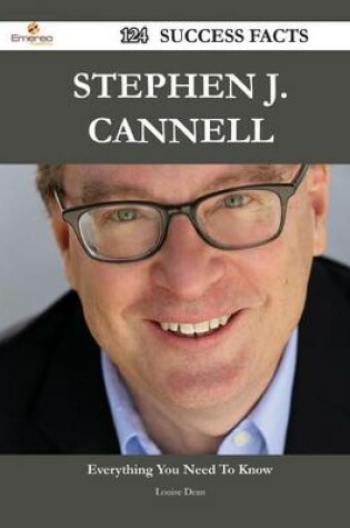 Cover of Stephen J. Cannell 124 Success Facts - Everything You Need to Know about Stephen J. Cannell