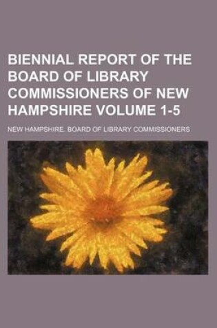 Cover of Biennial Report of the Board of Library Commissioners of New Hampshire Volume 1-5