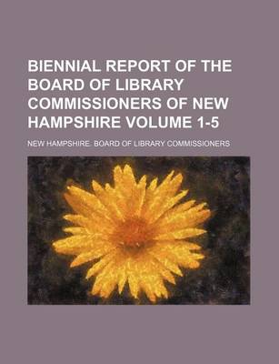 Book cover for Biennial Report of the Board of Library Commissioners of New Hampshire Volume 1-5