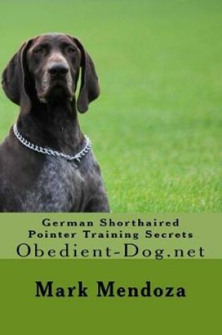 Cover of German Shorthaired Pointer Training Secrets