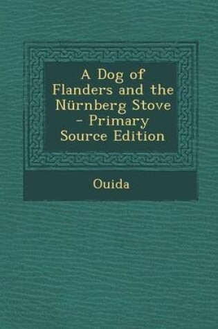 Cover of A Dog of Flanders and the Nurnberg Stove - Primary Source Edition