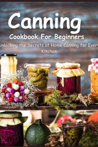 Cover of Canning Cookbook for Beginners