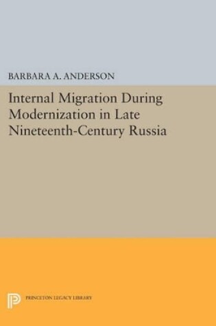 Cover of Internal Migration During Modernization in Late Nineteenth-Century Russia