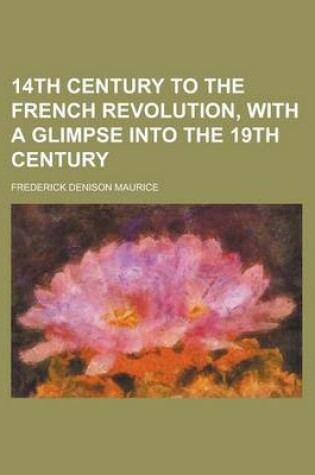 Cover of 14th Century to the French Revolution, with a Glimpse Into the 19th Century