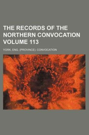Cover of The Records of the Northern Convocation Volume 113