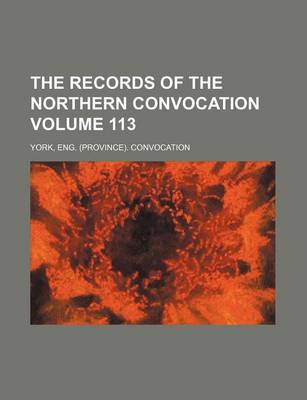 Book cover for The Records of the Northern Convocation Volume 113