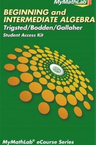 Cover of MyLab Math for Trigsted/Bodden/Gallaher Beginning & Intermediate Algebra -- Access Card