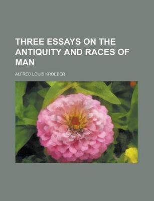 Book cover for Three Essays on the Antiquity and Races of Man