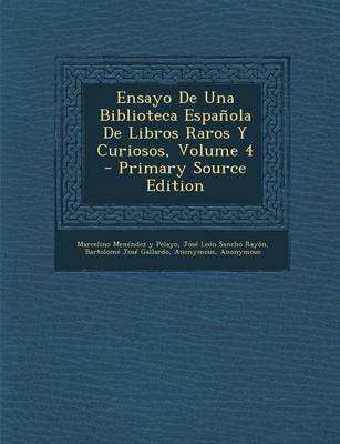 Book cover for Ensayo de Una Biblioteca Espanola de Libros Raros y Curiosos, Volume 4 - Primary Source Edition