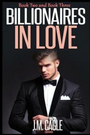 Cover of Billionaires in Love, Book Two and Book Three