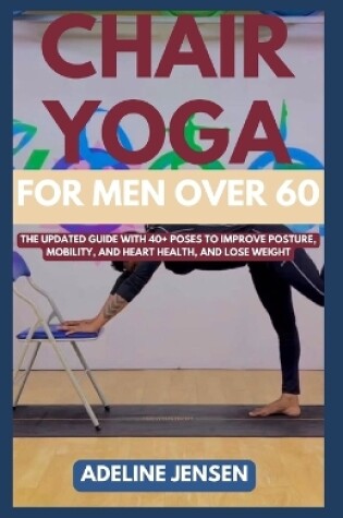 Cover of Chair Yoga for Men Over 60