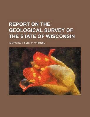 Book cover for Report on the Geological Survey of the State of Wisconsin